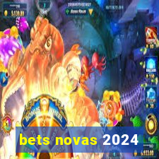 bets novas 2024